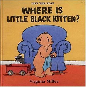 Where is Little Black Kitten? by Virginia Miller