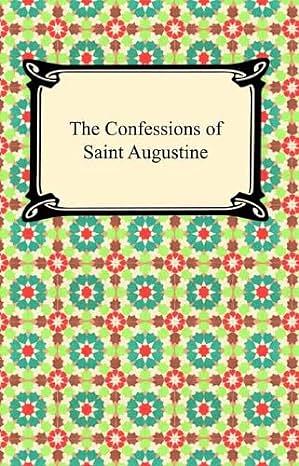 The Confessions of St. Augustine by Saint Augustine of Hippo