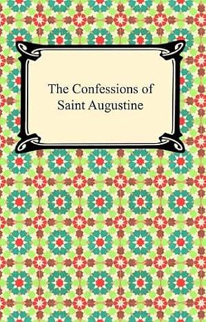 The Confessions of St. Augustine by Saint Augustine