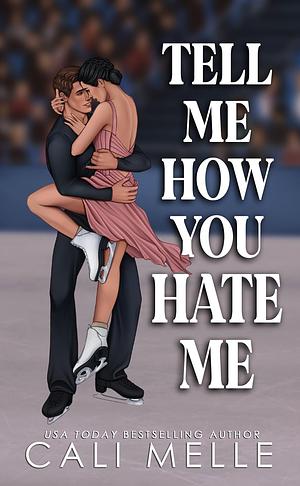 Tell Me How You Hate Me by Cali Melle