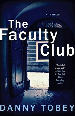The Faculty Club: A Thriller by Danny Tobey