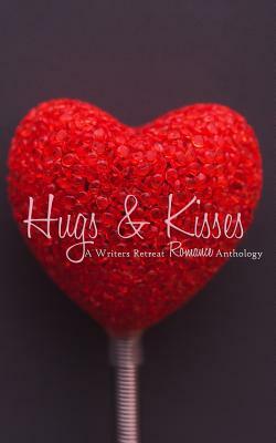 Hugs & Kisses: A Writer's Retreat Romance Anthology by Alizabeth Lynn, Ashley Rose Gustavson, Layne Calry