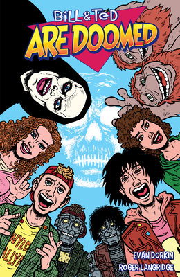 Bill and Ted Are Doomed by Evan Dorkin, Ed Solomon