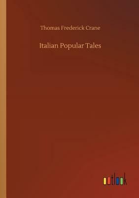 Italian Popular Tales by Thomas Frederick Crane