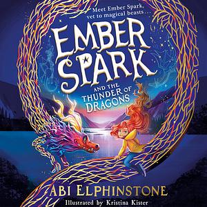 Ember Spark and the Thunder of Dragons by Abi Elphinstone