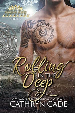 Rolling in the Deep by Cathryn Cade