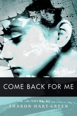 Come Back for Me by Sharon Hart-Green