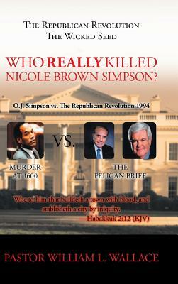 Who Really Killed Nicole Brown Simpson by William Wallace