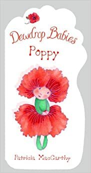 Dewdrop Babies: Poppy by Patricia MacCarthy