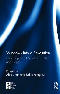 Windows Into a Revolution: Ethnographies of Maoism in India and Nepal by 
