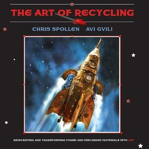 The Art of Recycling by Chris Spollen, Avi Gvili
