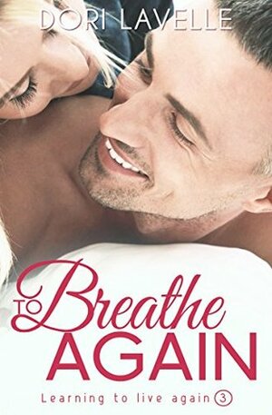 To Breathe Again by Dori Lavelle