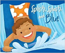 Splish, Splash, and Blue by Christianne C. Jones