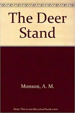 The Deer Stand by A.M. Monson
