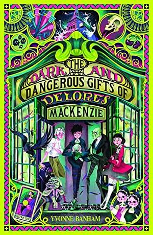 The Dark and Dangerous Gifts of Delores Mackenzie by Yvonne Banham