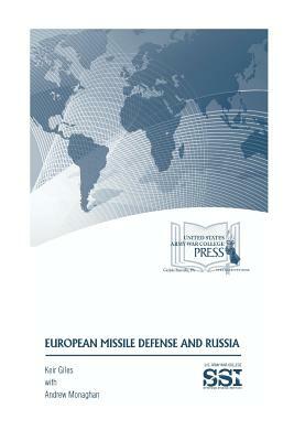 EUROPEAN MISSILE DEFENSE and RUSSIA by U. S. Army War College, Keir Giles