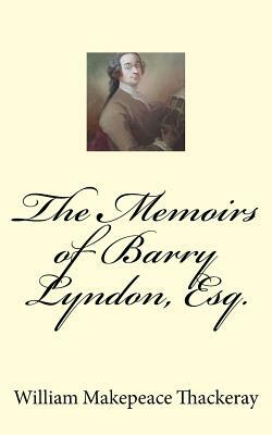 The Memoirs of Barry Lyndon, Esq. by William Makepeace Thackeray