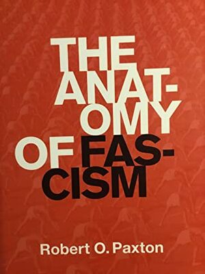 The Anatomy of Fascism by Robert O. Paxton