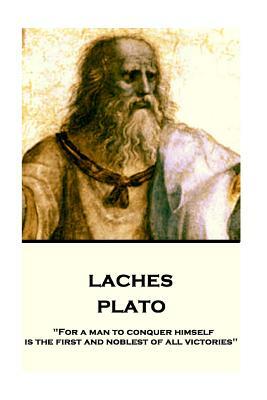 Plato - Laches: "For a man to conquer himself is the first and noblest of all victories" by Plato