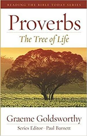 Proverbs: The Tree of Life by Graeme Goldsworthy, Paul Barnett