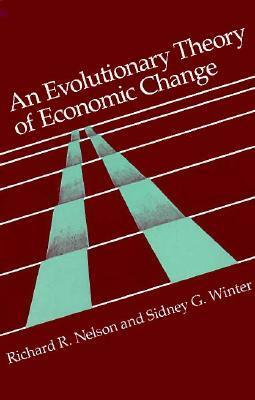 An Evolutionary Theory of Economic Change by Sidney G. Winter, Richard R. Nelson