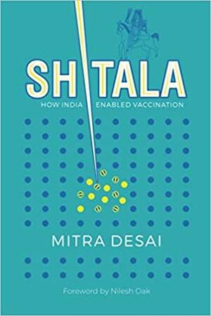 Shitala : How India Enabled Vaccination by Mitra Desai