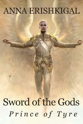 Sword of the Gods: Prince of Tyre: Prince of Tyre by Anna Erishkigal