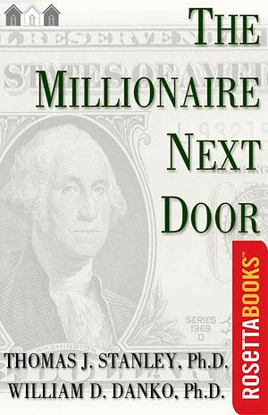 The Millionaire Next Door by Thomas J. Stanley, William D. Danko