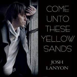 Come Unto These Yellow Sands by Josh Lanyon