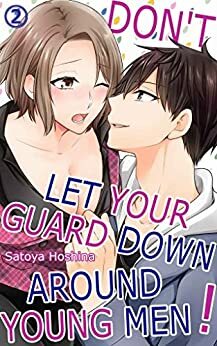 Don't Let Your Guard Down Around Young Men! Vol.2 by Satoya Hoshina