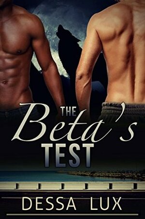 The Beta's Test by Dessa Lux