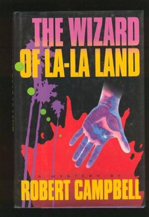The Wizard of La-La Land by Robert Wright Campbell, Jane Chelius