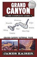 Grand Canyon National Park: the Complete Guide by James Kaiser