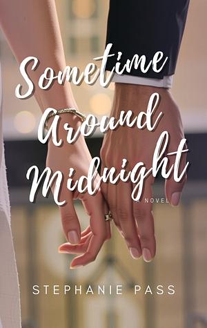 SOMETIME AROUND MIDNIGHT by Stephanie Pass