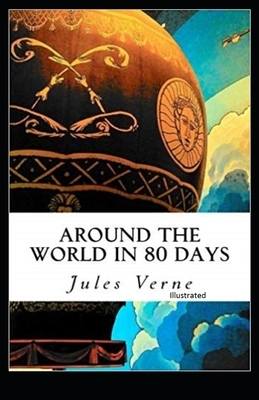 Around the World in 80 Days Illustrated by Jules Verne