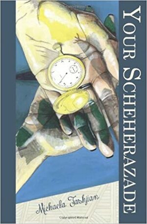 Your Scheherazade by Michaela Tashjian