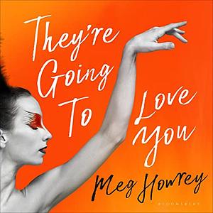 They're Going to Love You by Meg Howrey