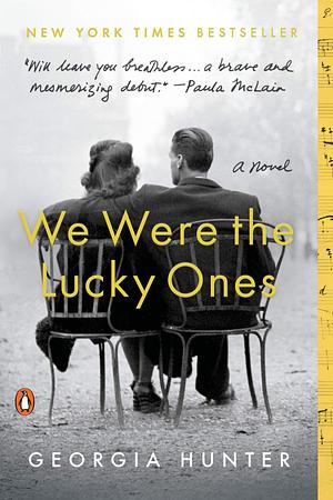 We Were the Lucky Ones: We Were the Lucky Ones by Georgia Hunter, Georgia Hunter