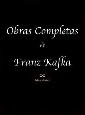 Obras Completas de Franz Kafka by Franz Kafka