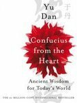 Confucius from the Heart: Ancient Wisdom for Today's World by Yu Dan