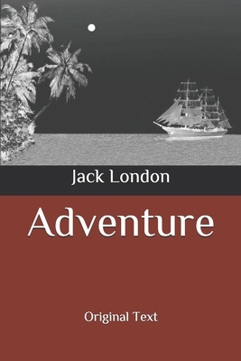 Adventure: Original Text by Jack London