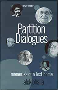 Partition Dialogues: Memories of a Lost Home by Alok Bhalla