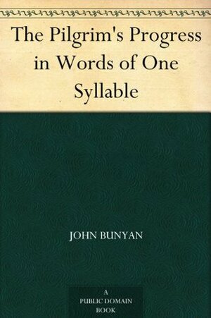 The Pilgrim's Progress in Words of One Syllable by Lucy Aikin, Mary Godolphin, Paul Bunyan