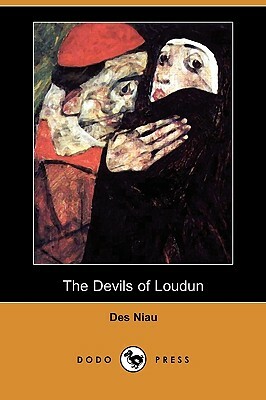 The Devils of Loudun (Dodo Press) by Des Niau