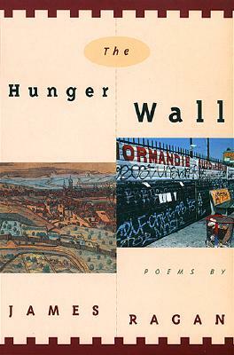 The Hunger Wall: Poems by James Ragan