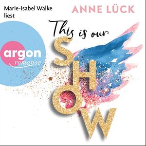 This is our show by Anne Lück