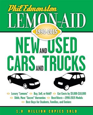 Lemon-Aid New and Used Cars and Trucks 1990–2015 by Phil Edmonston