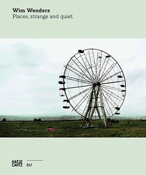 Places, Strange and Quiet by Wim Wenders