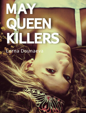 May Queen Killers by Lorna Dounaeva