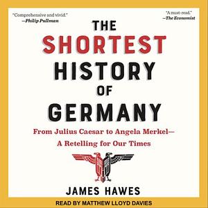 The Shortest History of Germany  by James Hawes